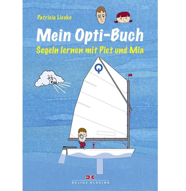 Mein Opti-Buch - Segeln lernen mit Piet und Mia, Patricia Lieske