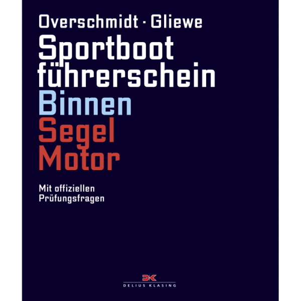 Sportbootführerschein Binnen Segel/Motor, mit offiziellen Prüfungsfragen -  Heinz Overschmidt , Ramon Gliewe 