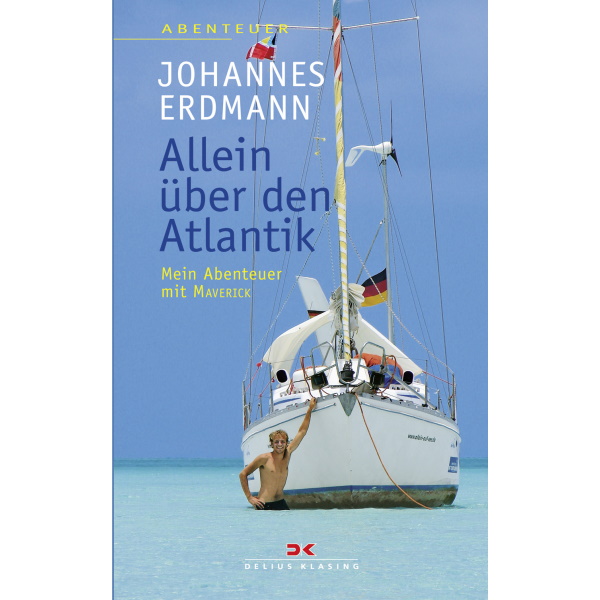 Allein über den Atlantik - Mein Abenteuer mit MAVERICK, Johannes Erdmann