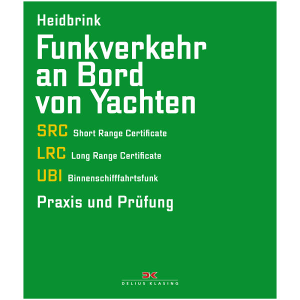 Funkverkehr an Bord von Yachten - SRC, LRC, UBI - Praxis und Prüfung - Gerd Heidbrink