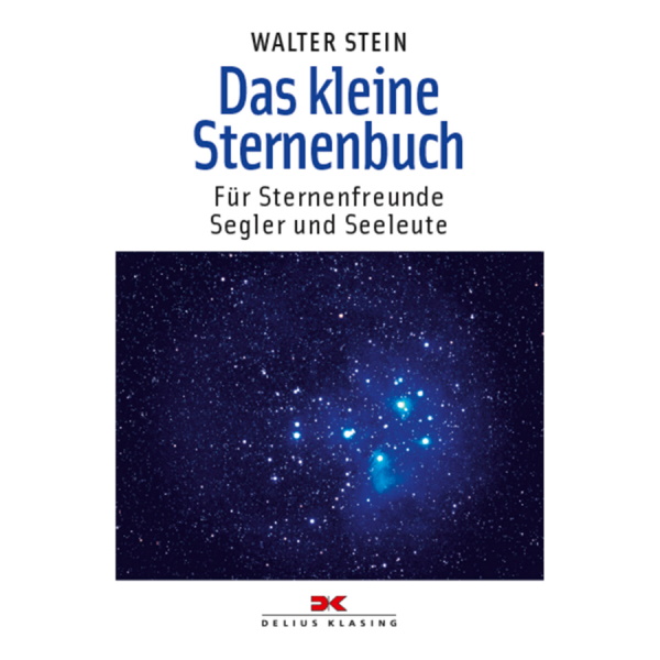 Das kleine Sternenbuch - Für Sternenfreunde, Segler und Seeleute - Walter Stein